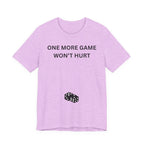 ONE MORE GAME WON'T HURT