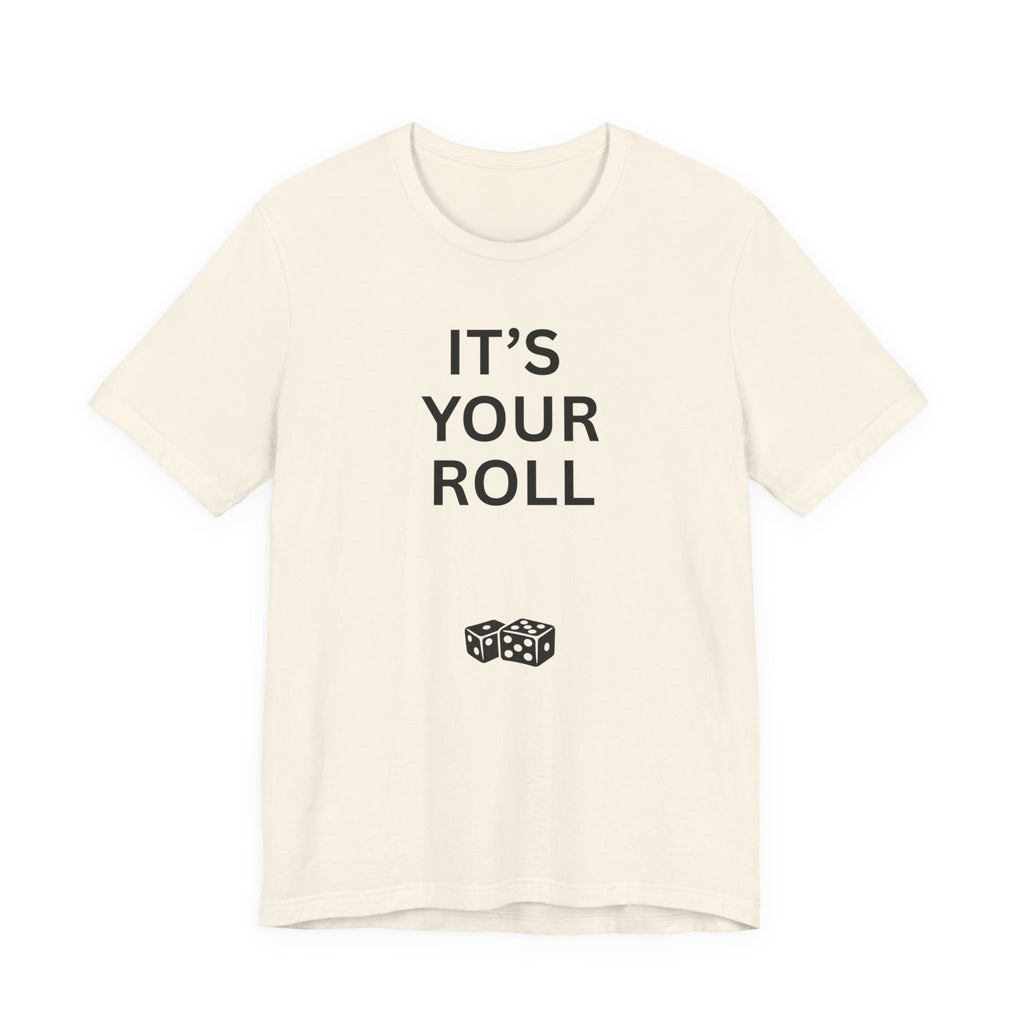 ITS YOUR ROLL