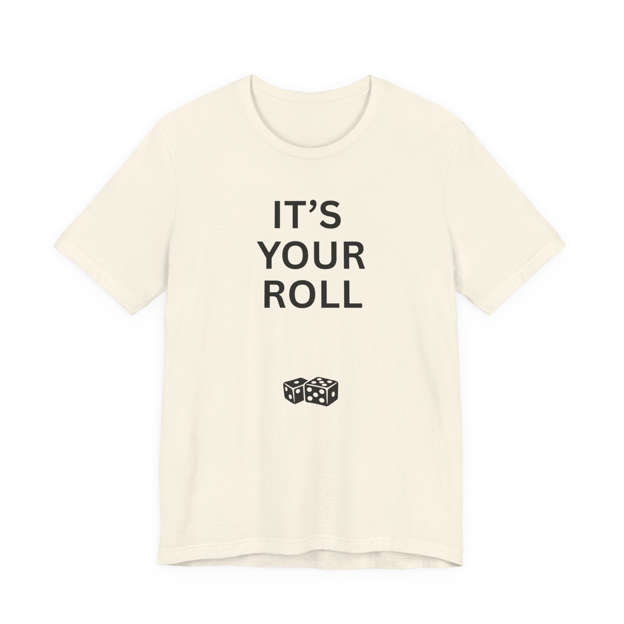 ITS YOUR ROLL
