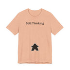 STILL THINKING