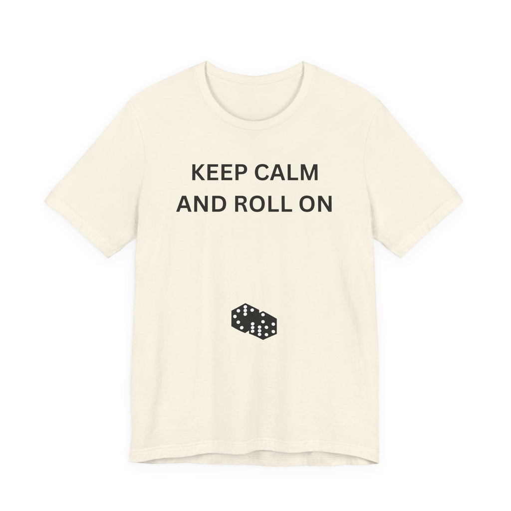 KEEP CALM AND ROLL ON