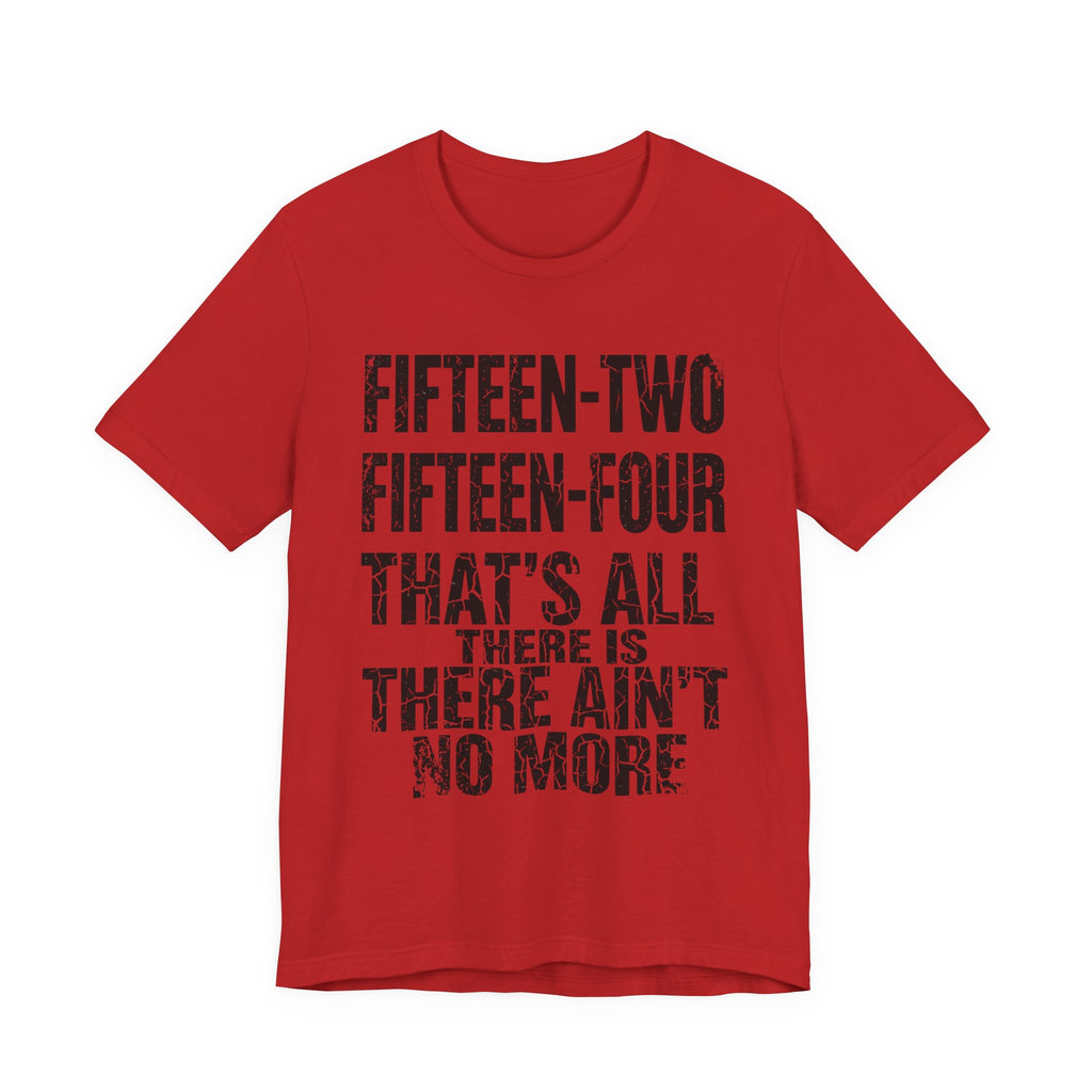 Fifteen-Two, Fifteen-Four, That's All There Is, There Ain't No More