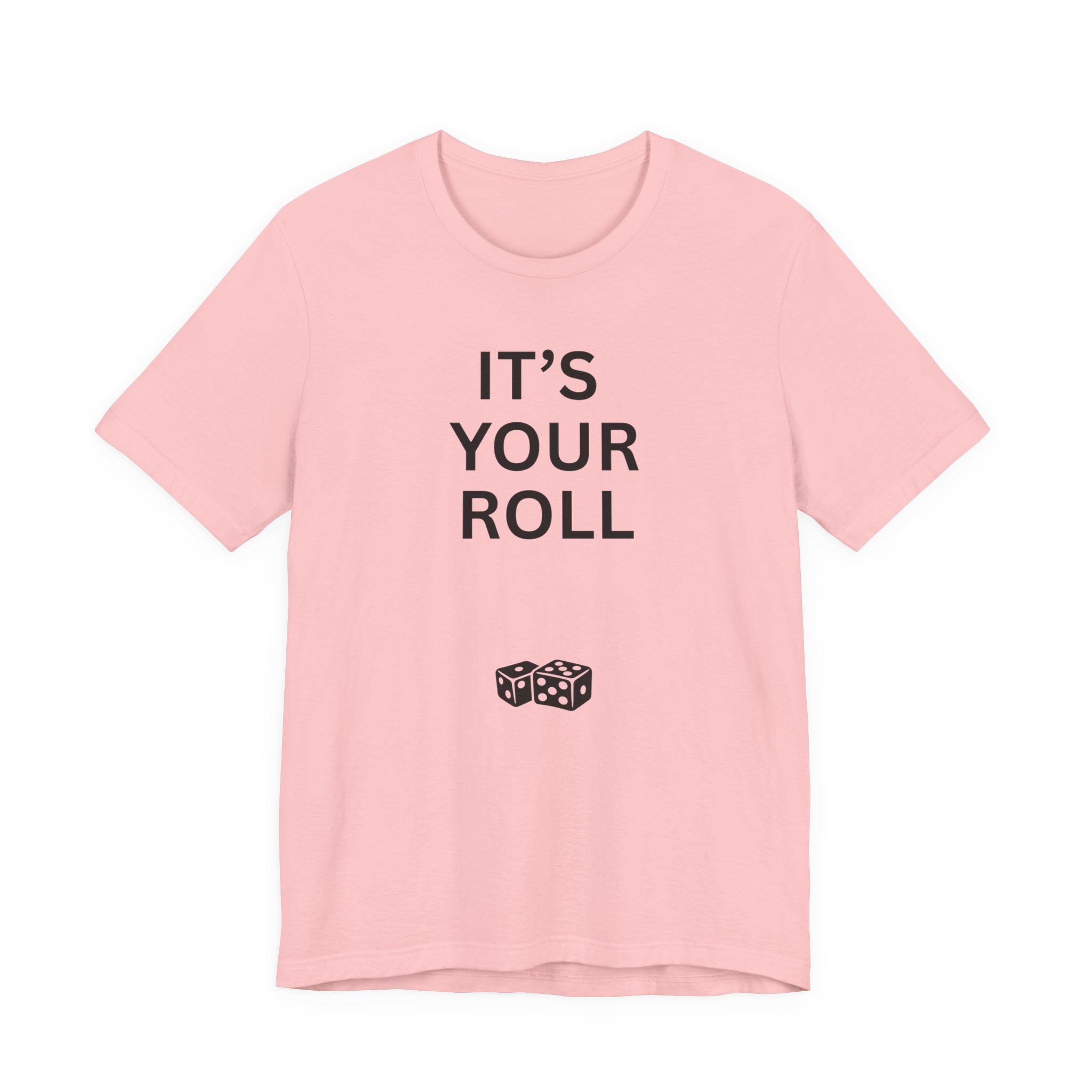 ITS YOUR ROLL