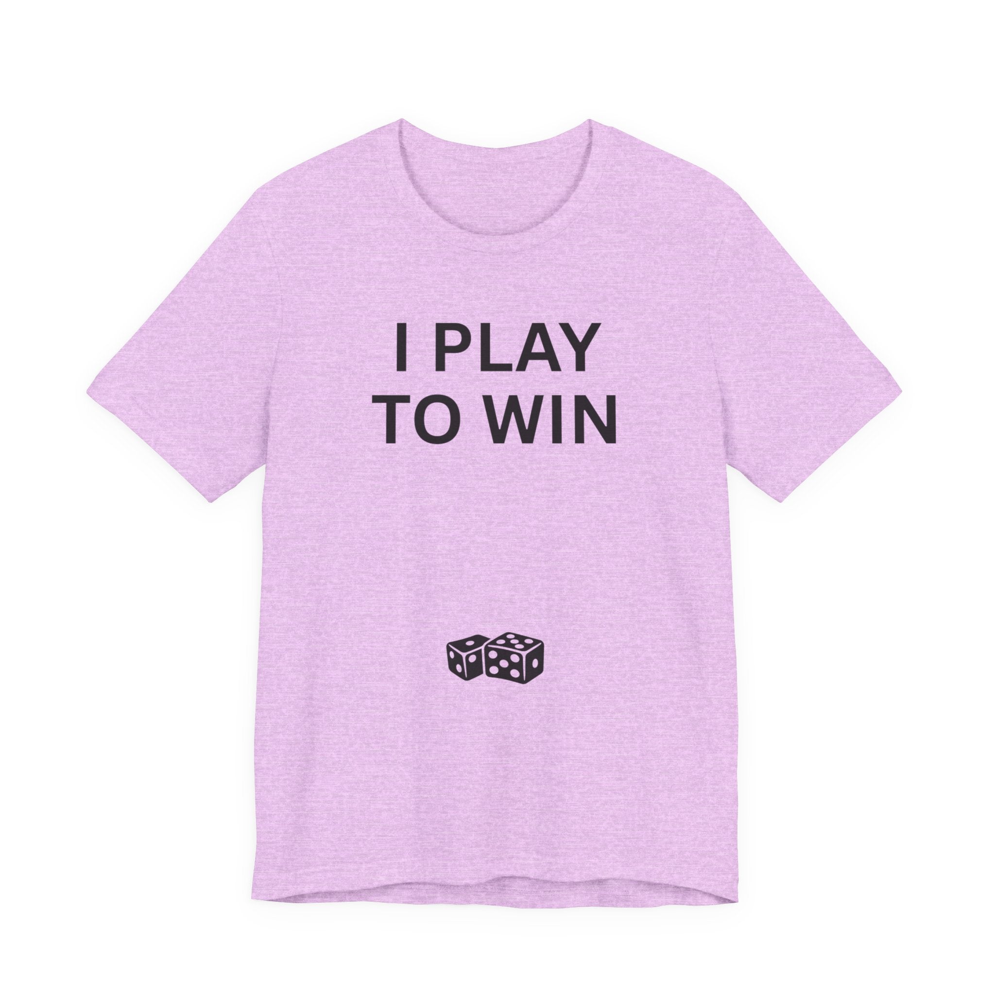 I PLAY TO WIN T-Shirt