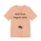 Roll first Regret later
