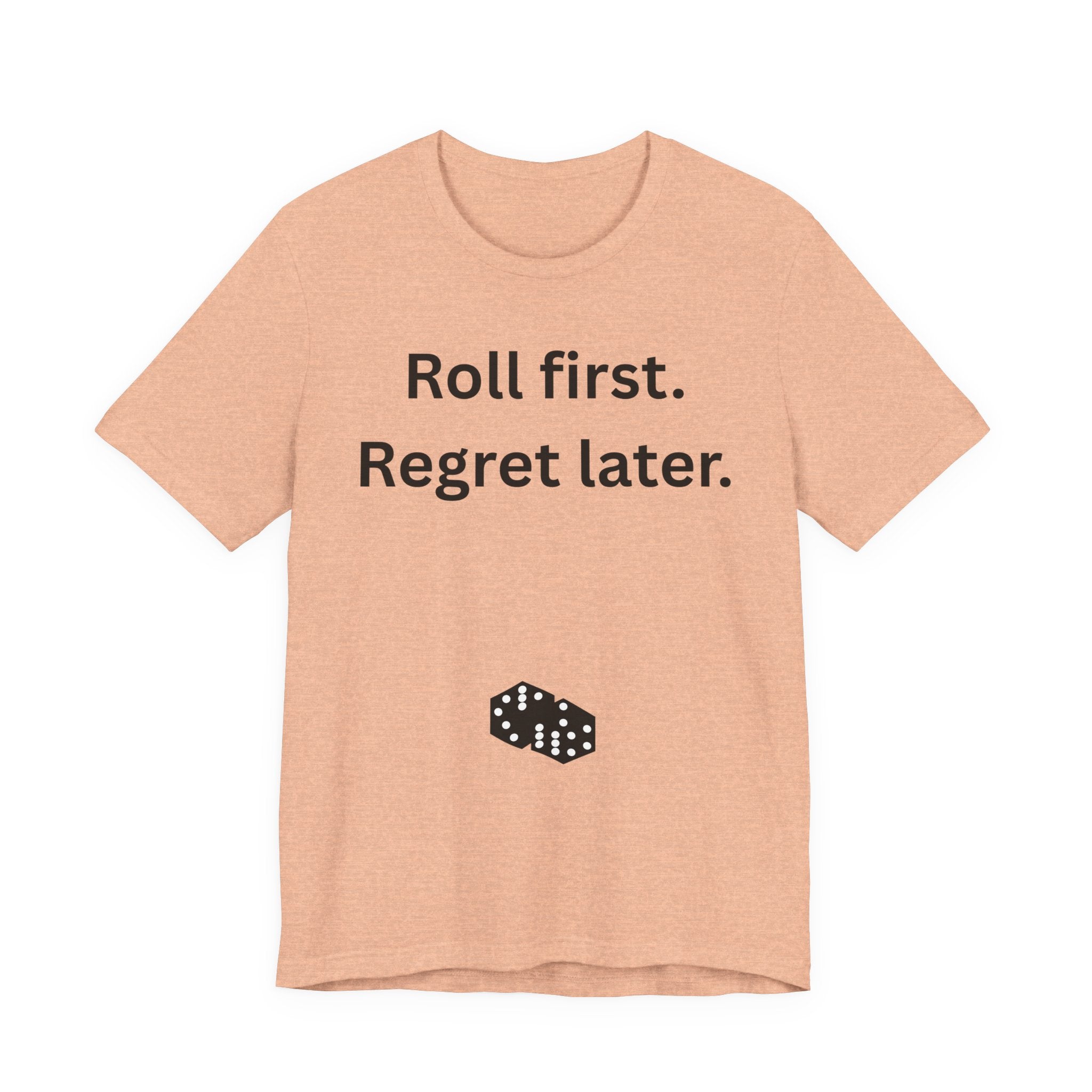 Roll first Regret later