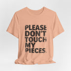 Please Don't Touch My Pieces