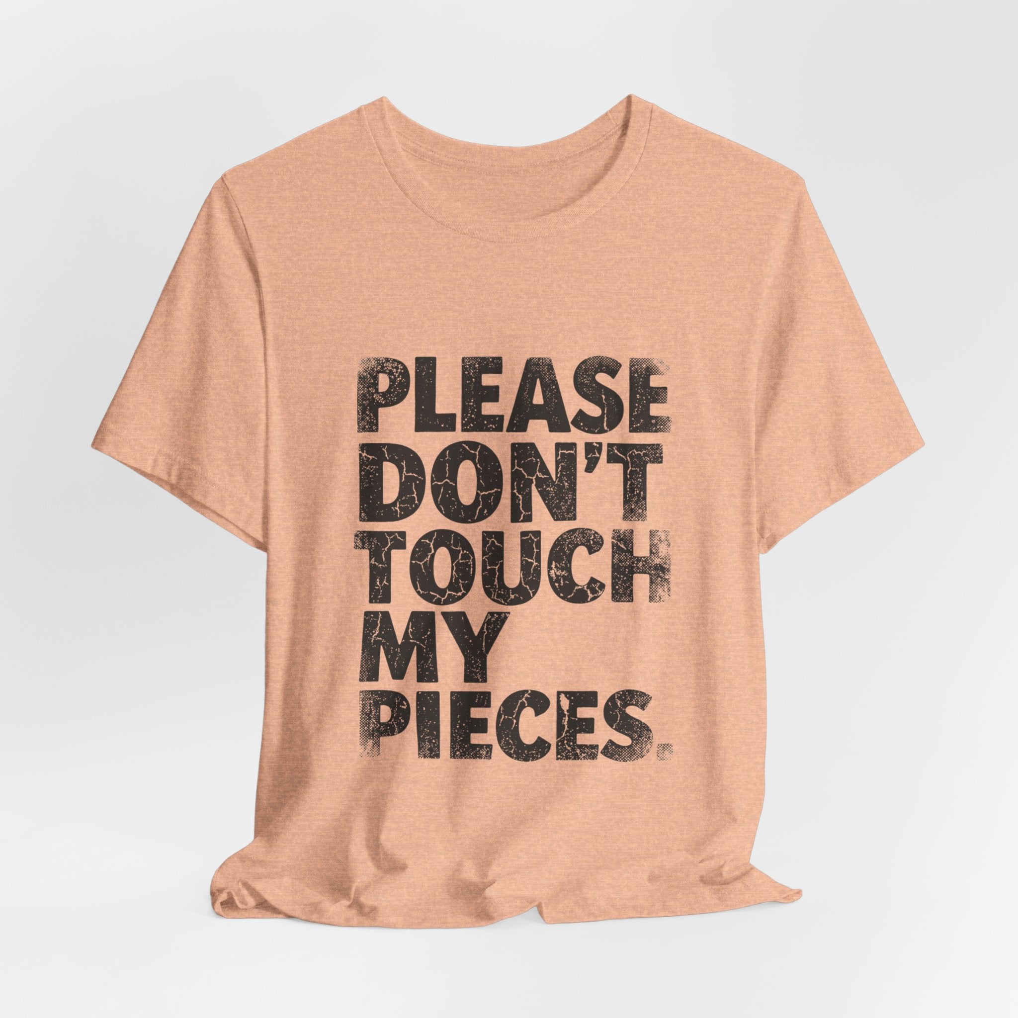 Please Don't Touch My Pieces