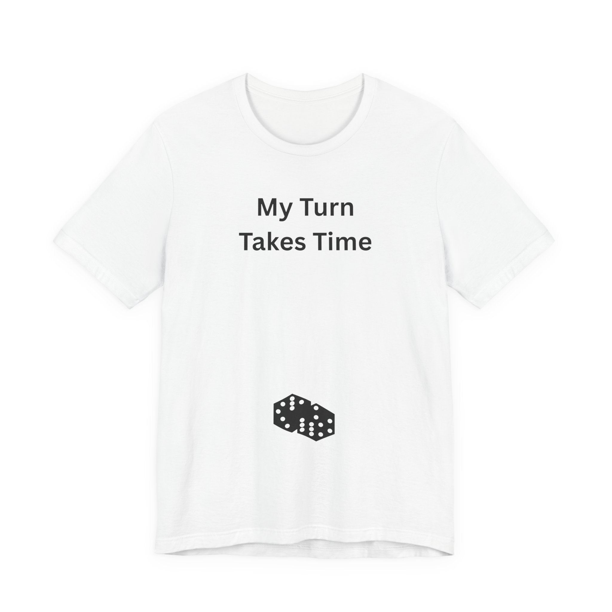 MY TURN TAKES TIME