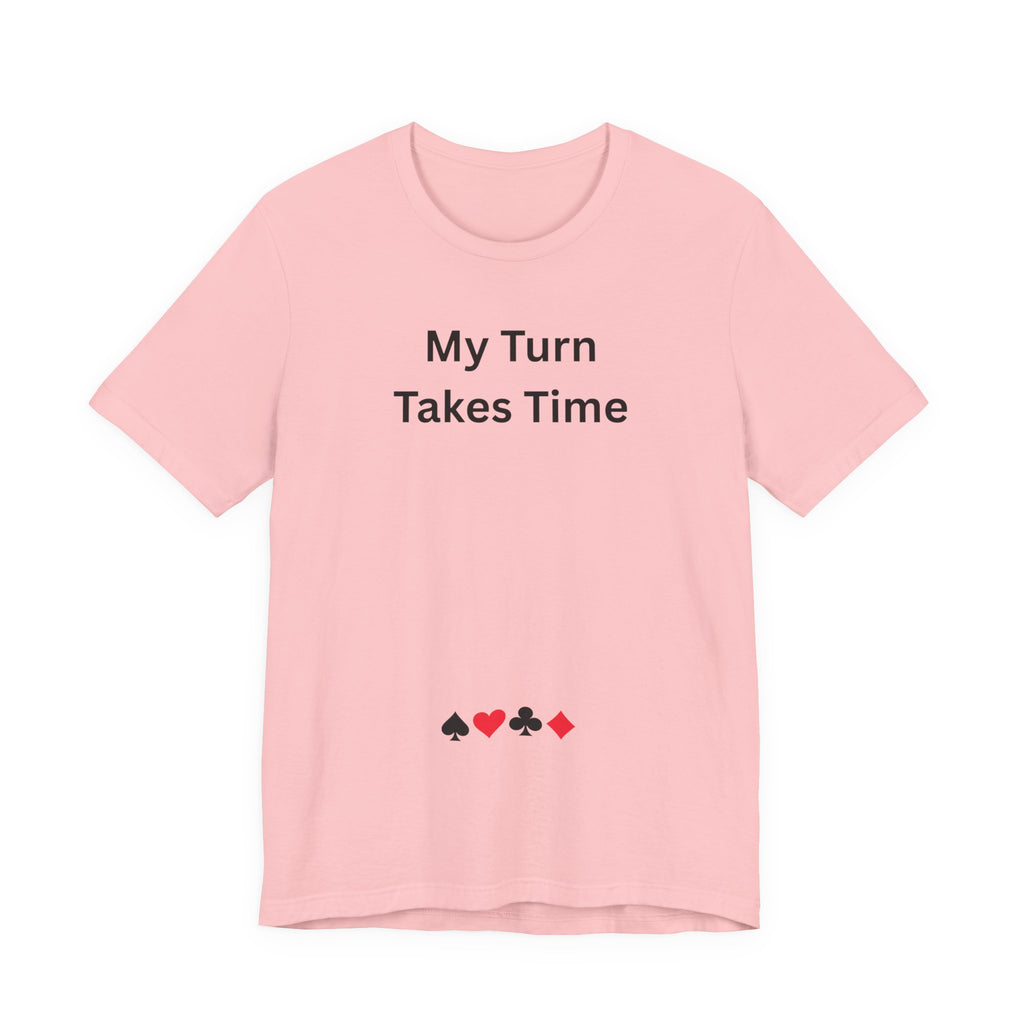MY TURN TAKES TIME