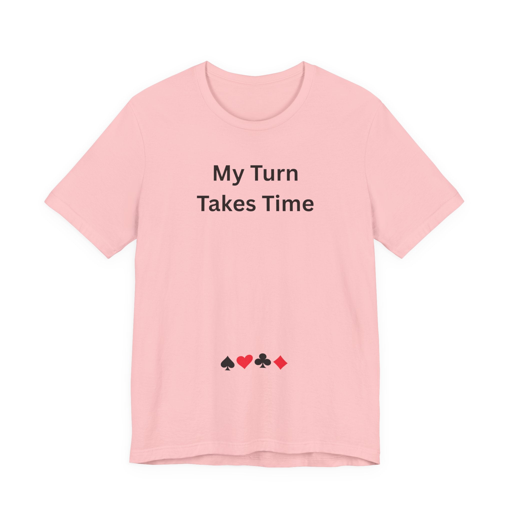 MY TURN TAKES TIME