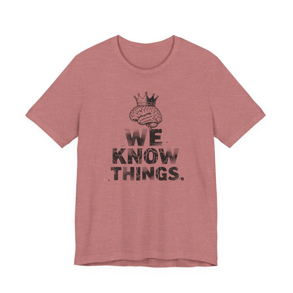 WE KNOW THINGS