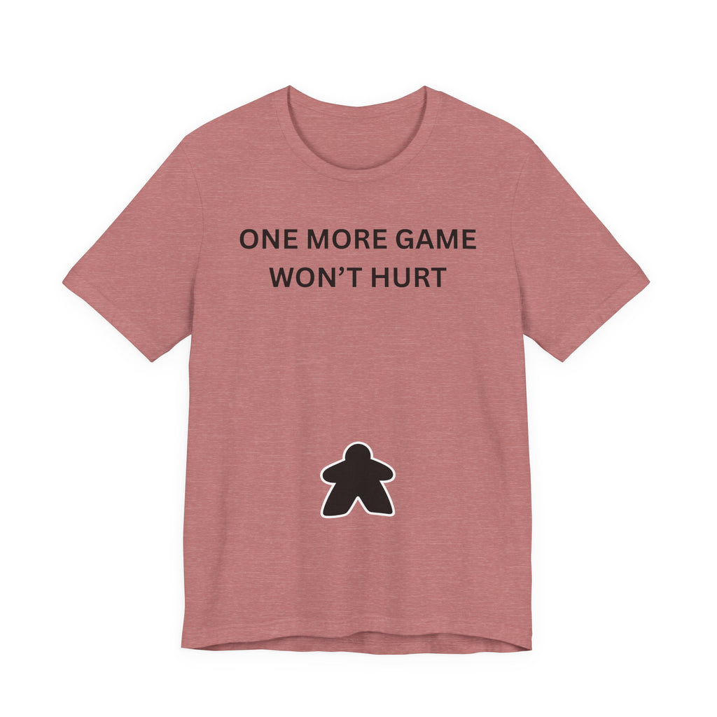 ONE MORE GAME WON'T HURT