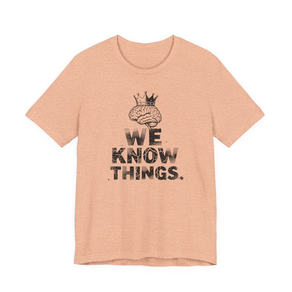 WE KNOW THINGS