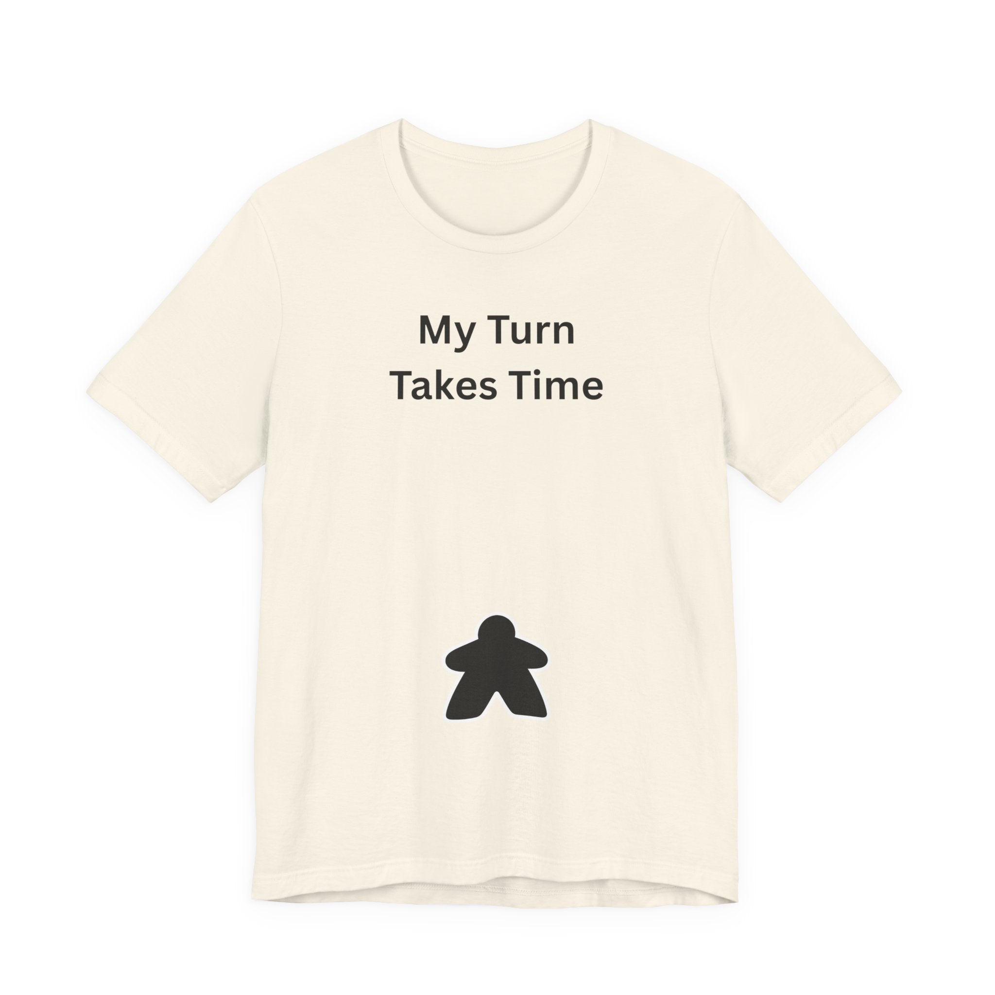 MY TURN TAKES TIME