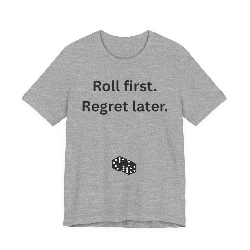 Roll first Regret later
