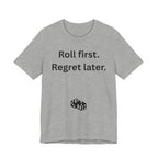 Roll first Regret later