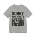Sorry For What I Said While Playing Euchre