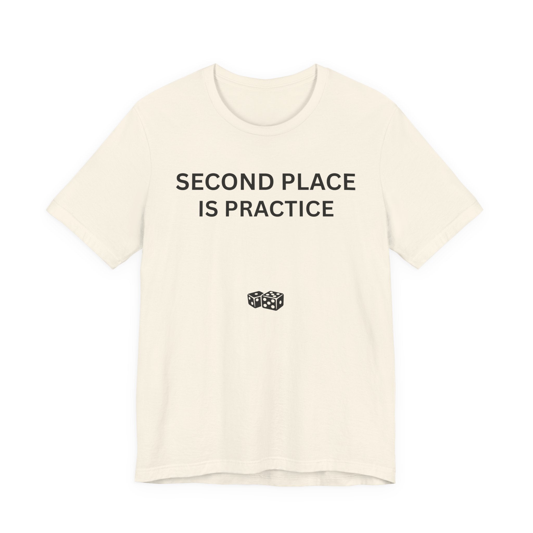 SECOND PLACE IS PRACTICE