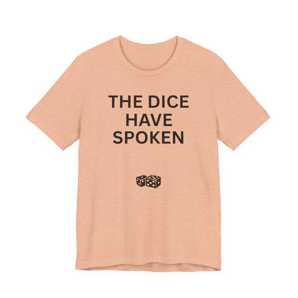 THE DICE HAVE SPOKEN