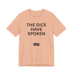 THE DICE HAVE SPOKEN