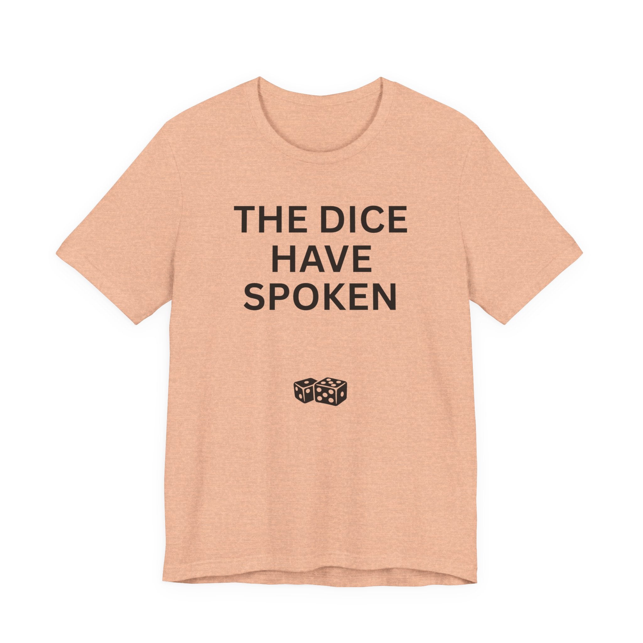 THE DICE HAVE SPOKEN