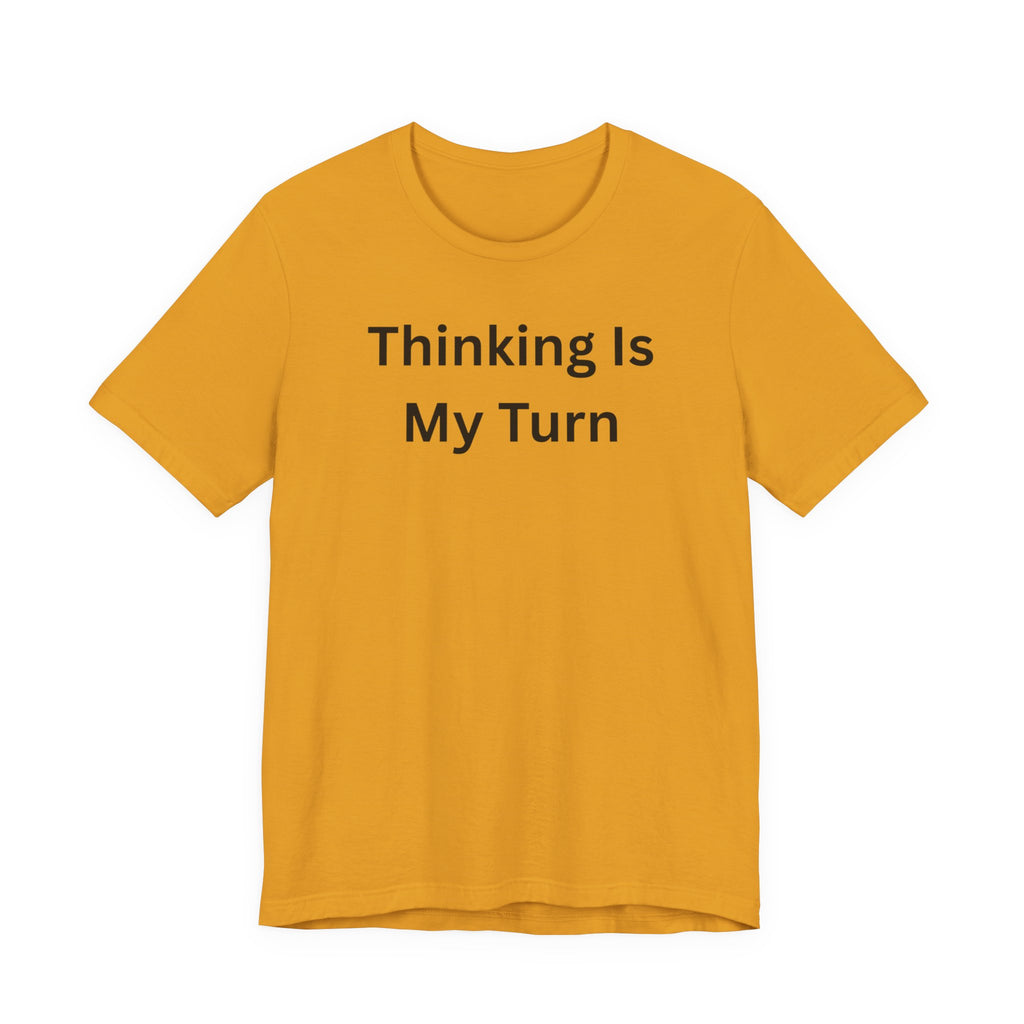 THINKING IS MY TURN