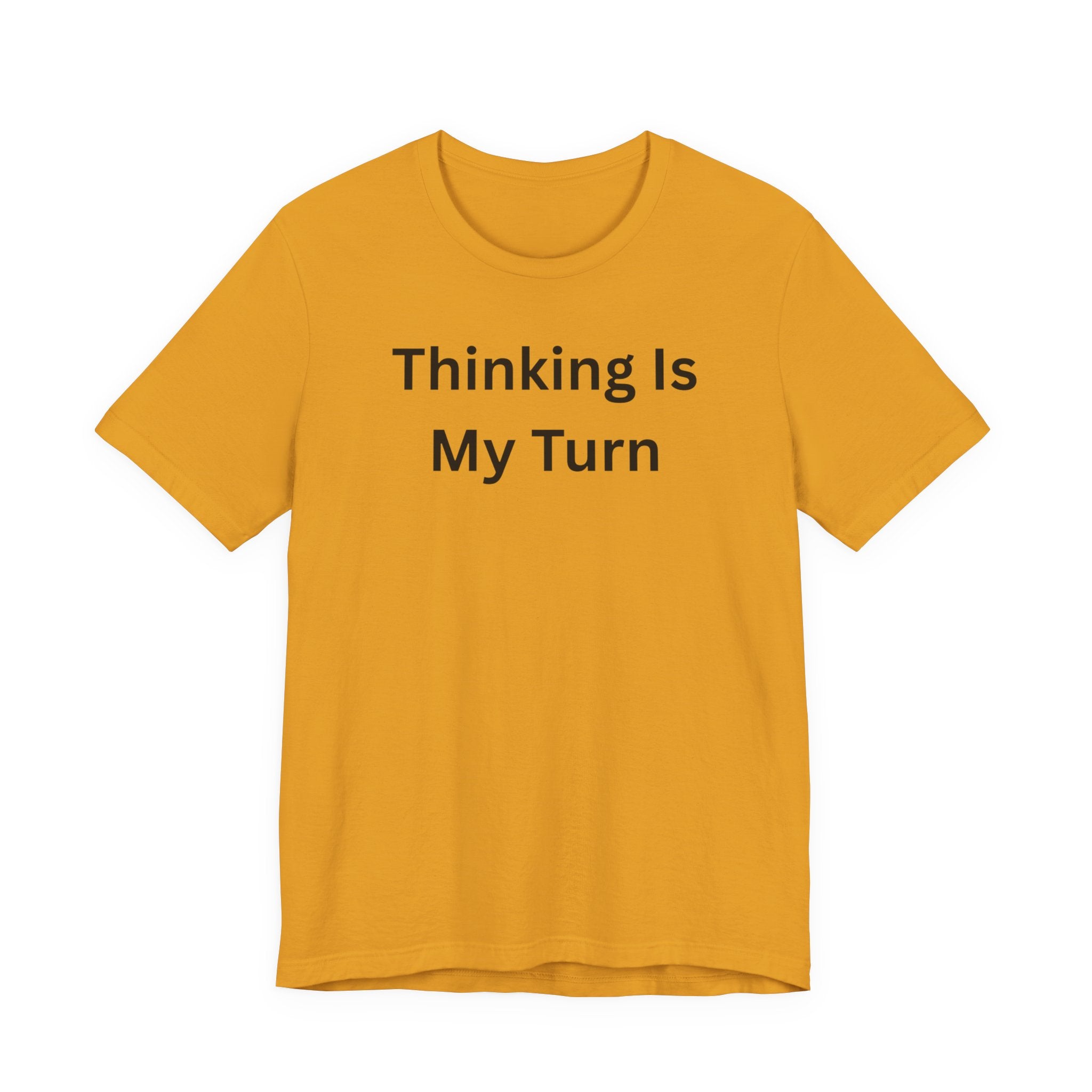 THINKING IS MY TURN