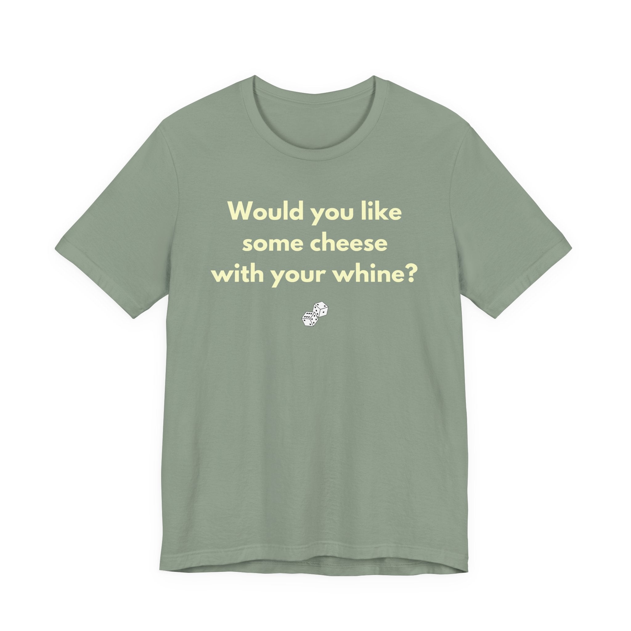 WOULD YOU LIKE SOME CHEESE WITH YOUR WHINE?