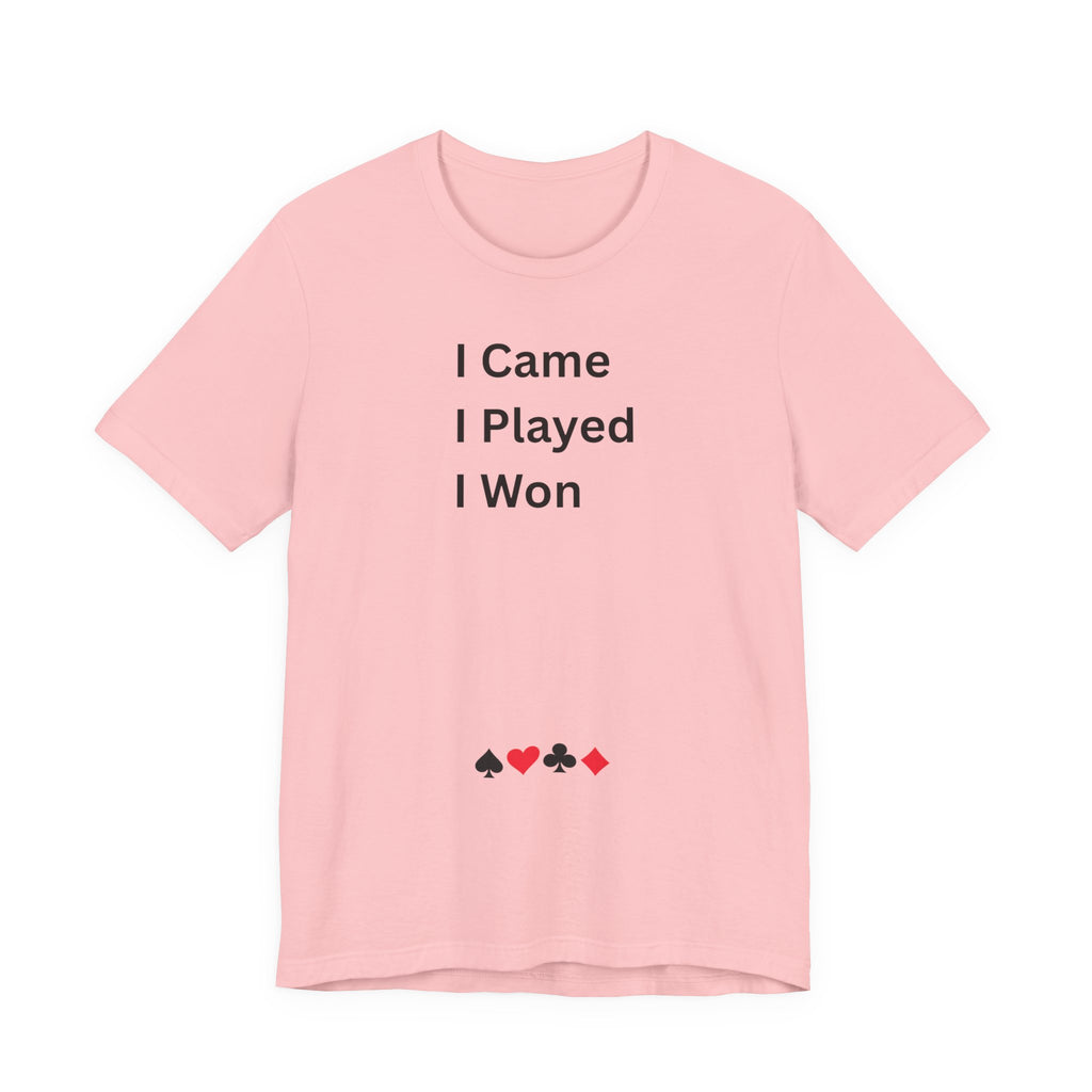 I CAME I PLAYED I WON