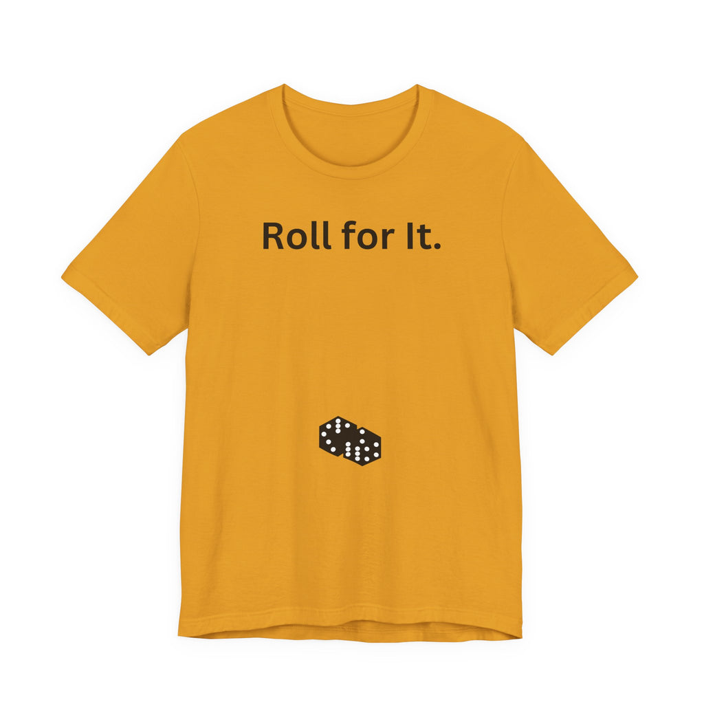 Roll for It T-Shirt