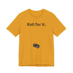 Roll for It T-Shirt