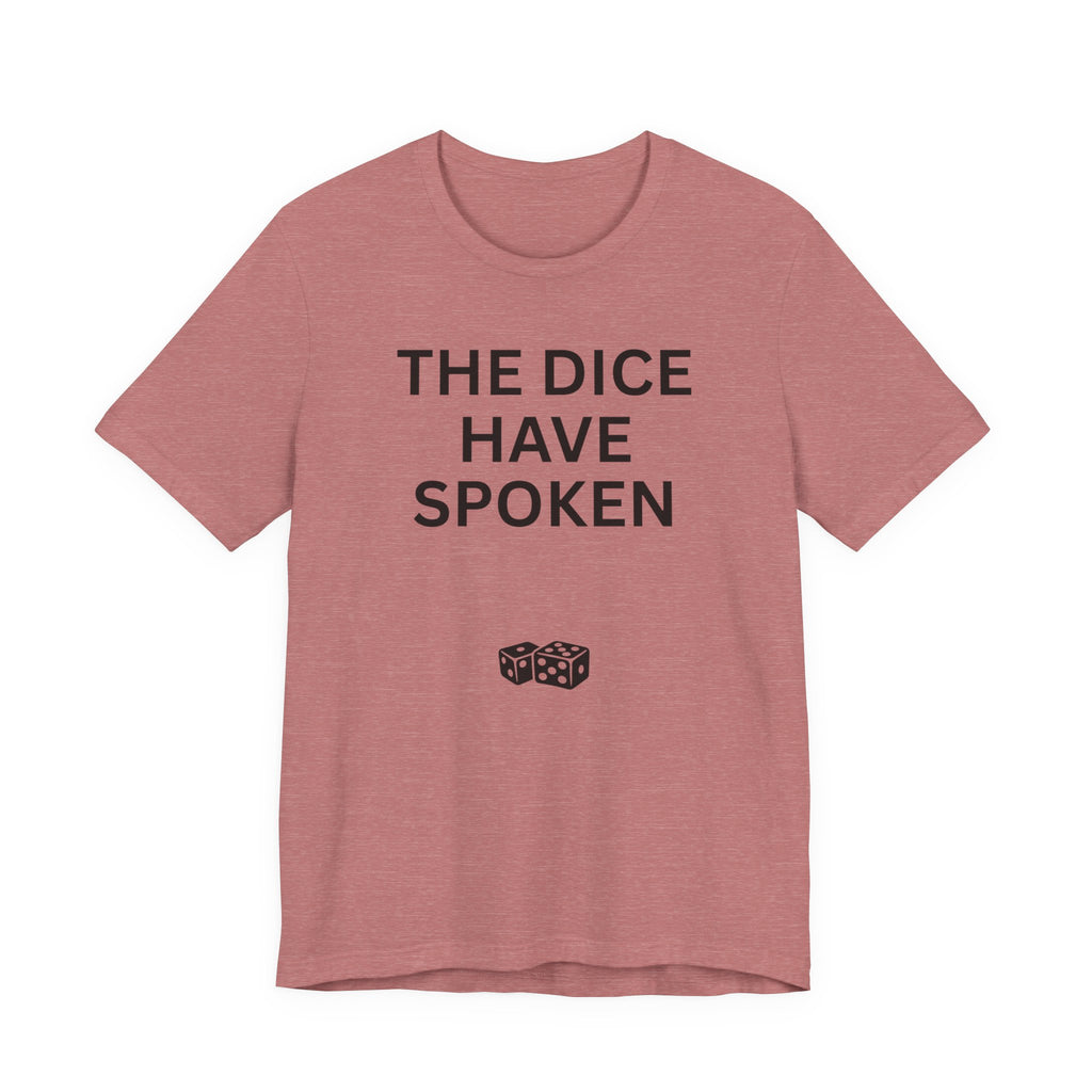 THE DICE HAVE SPOKEN