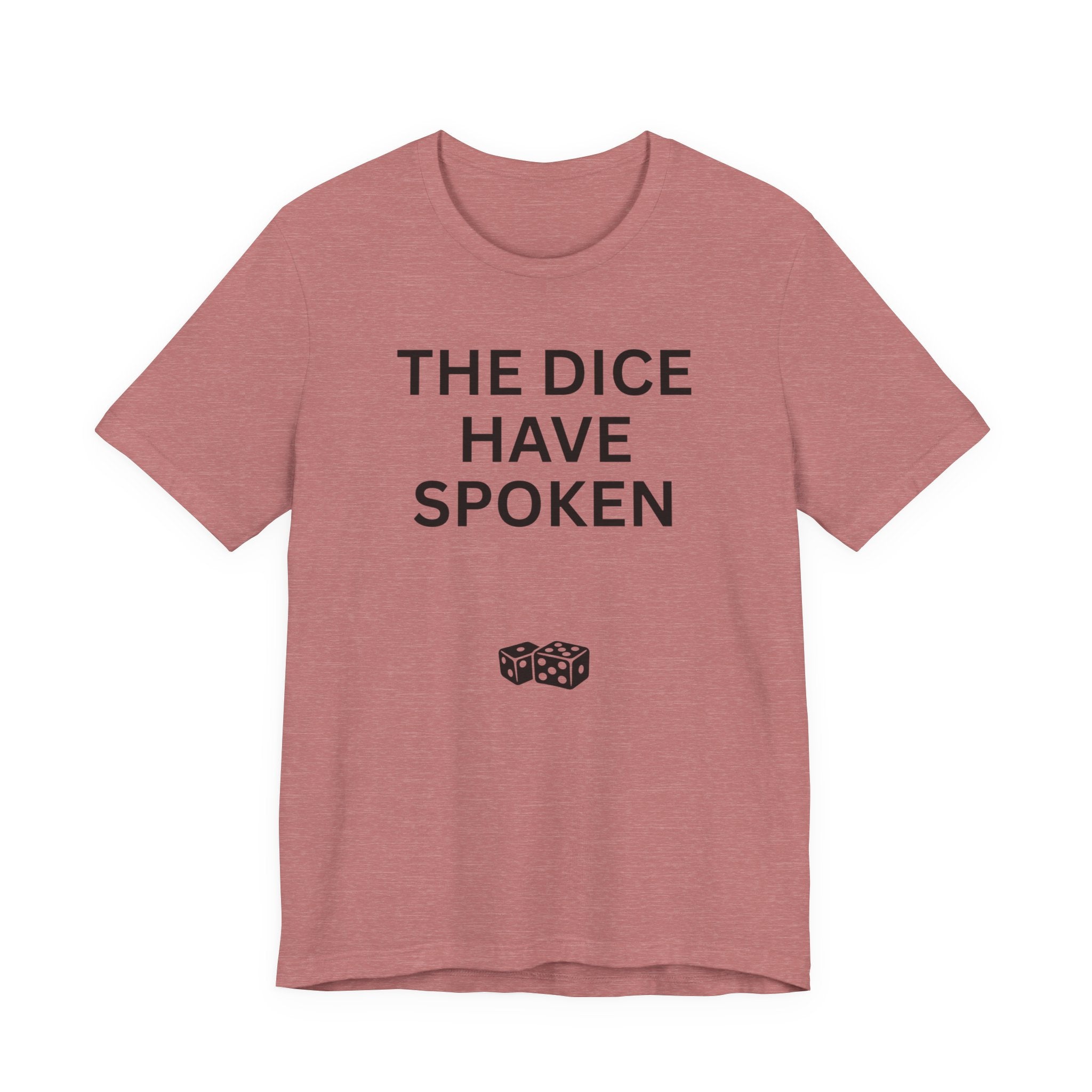 THE DICE HAVE SPOKEN