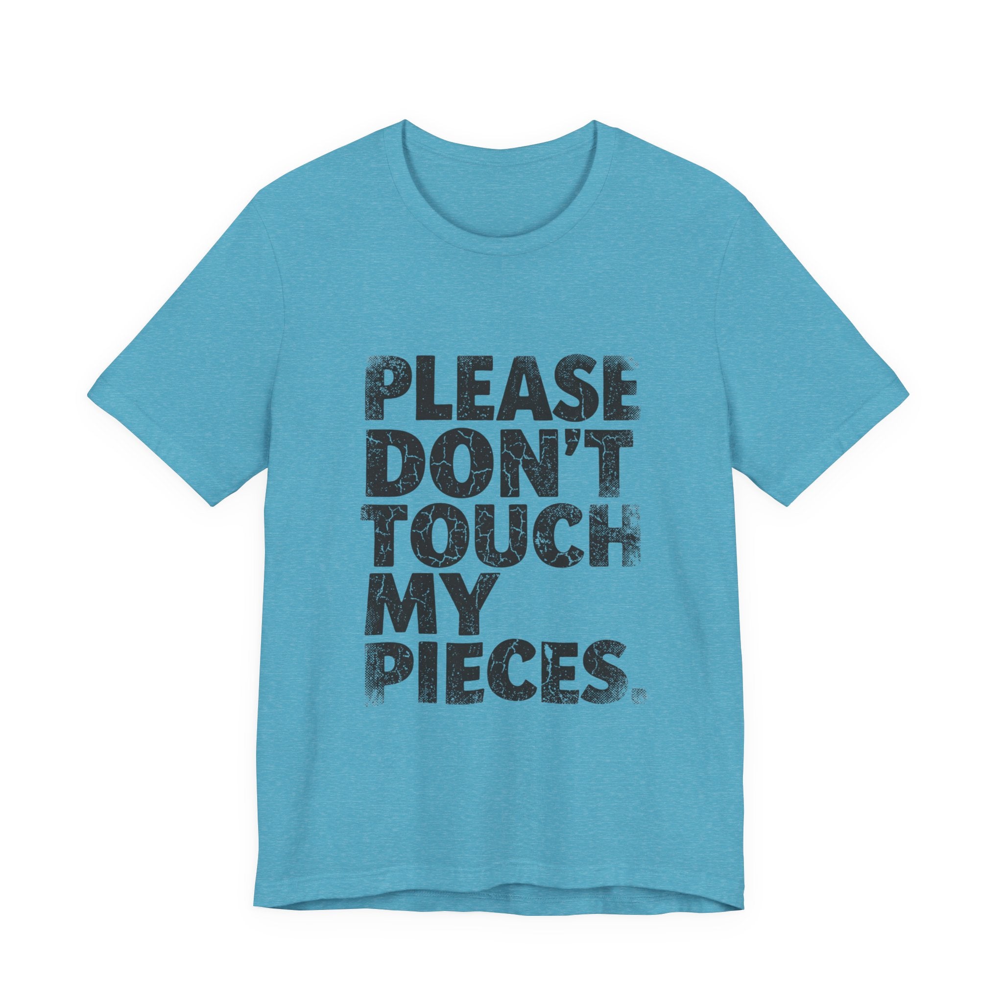 Please Don't Touch My Pieces