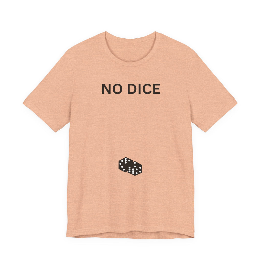 NO DICE T-Shirt