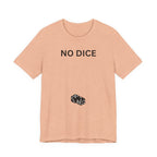 NO DICE T-Shirt