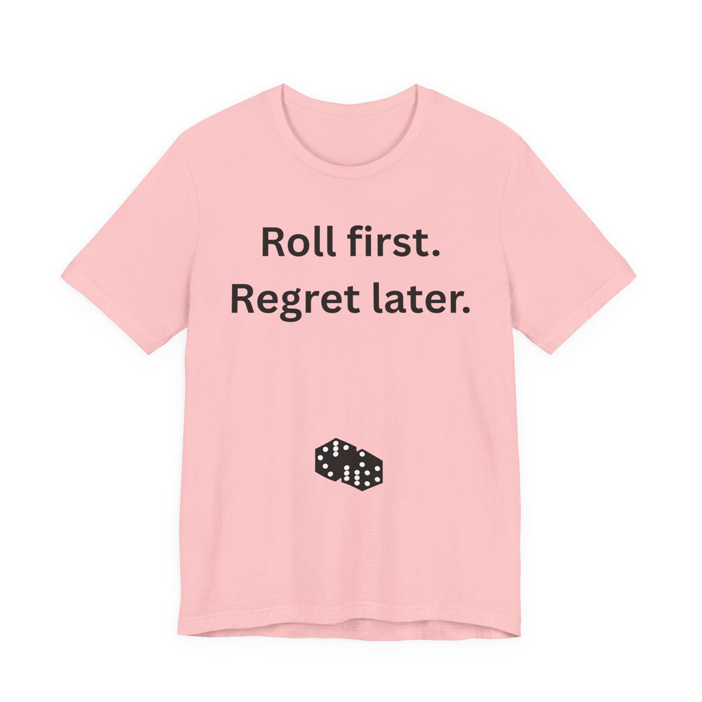 Roll first Regret later