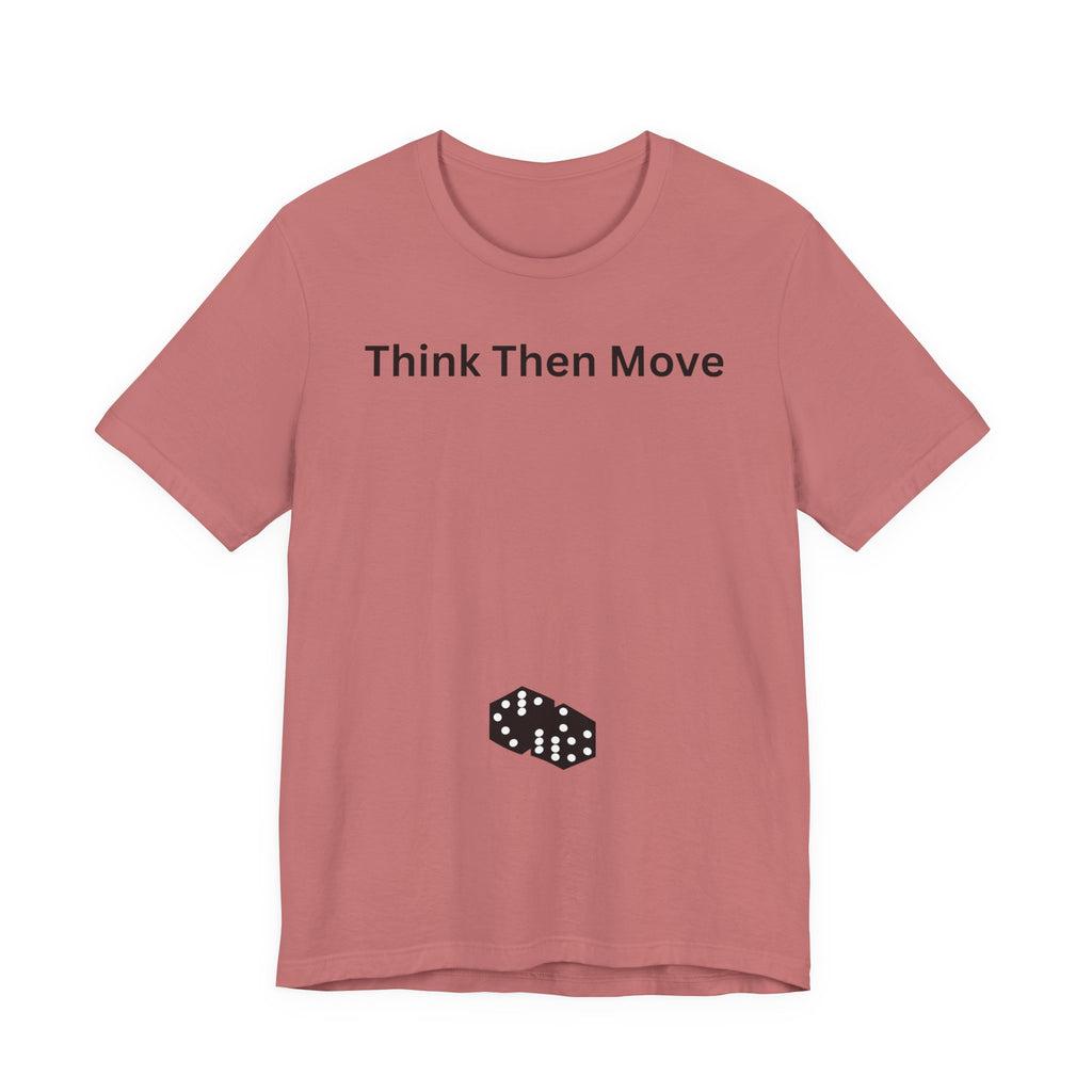 THINK THEN MOVE