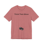 THINK THEN MOVE