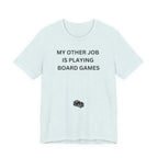 MY OTHER JOB IS PLAYING BOARD GAMES