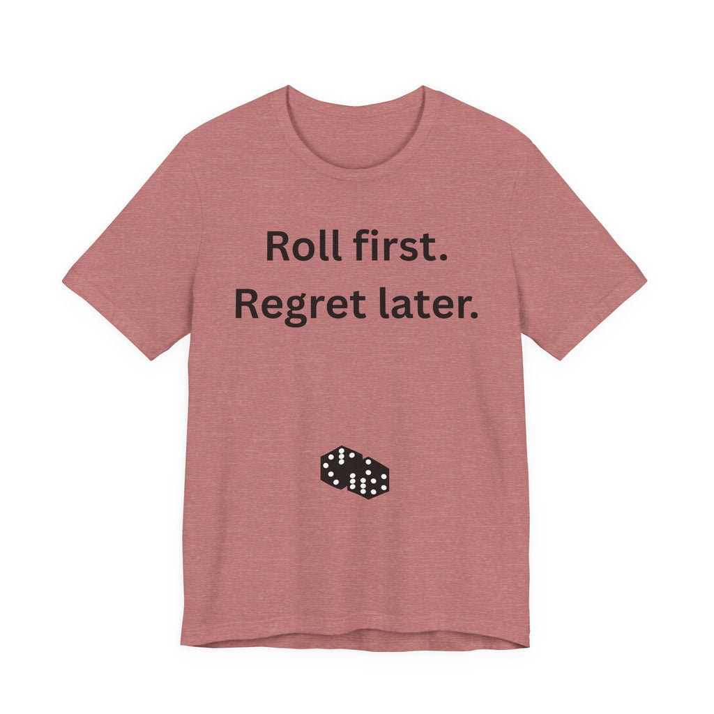 Roll first Regret later