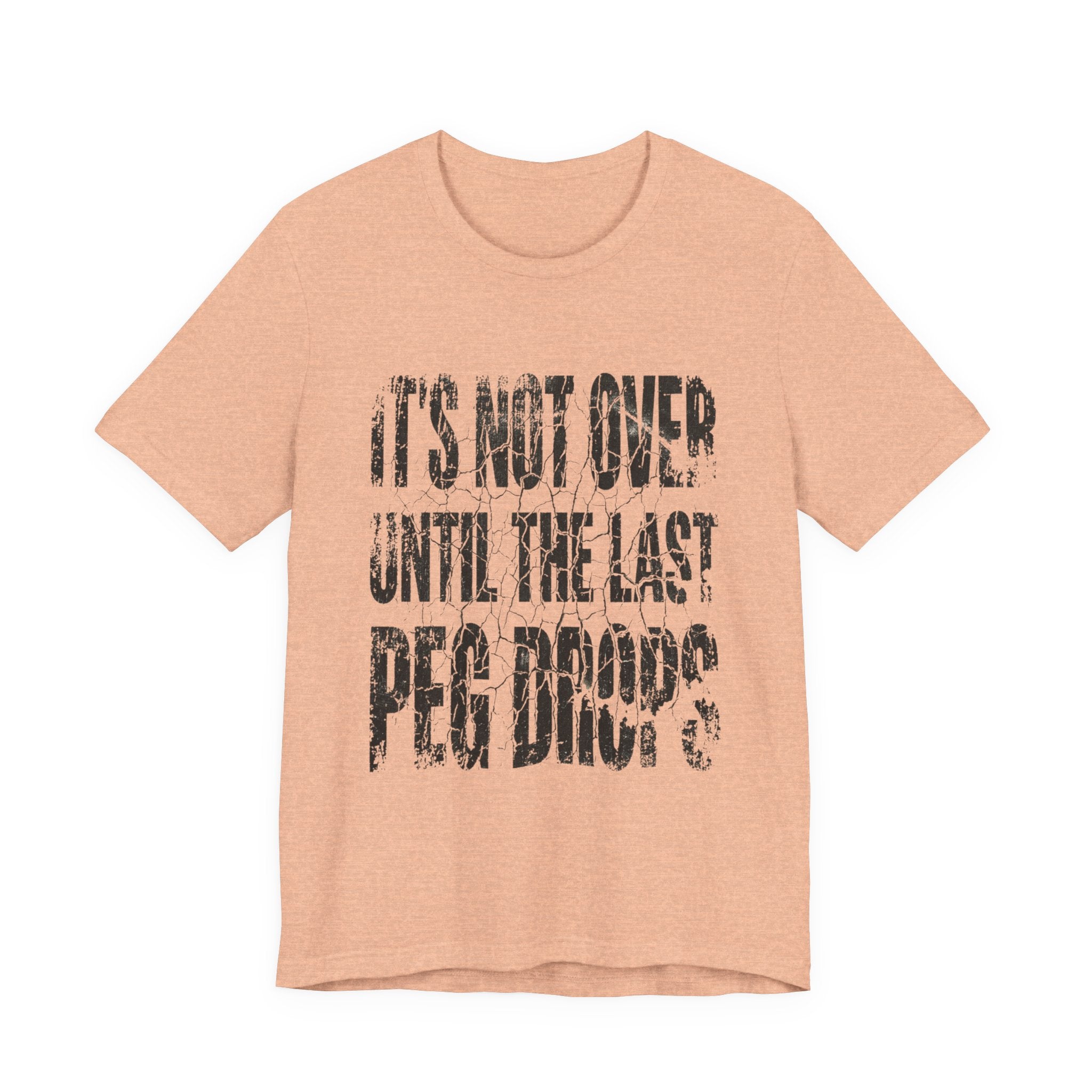 It's Not Over Until The Last Peg Drops