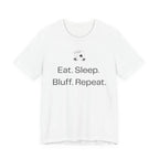 Eat Sleep Bluff Repeat
