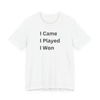 I CAME I PLAYED I WON