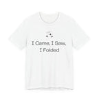 I Came I Saw I Folded