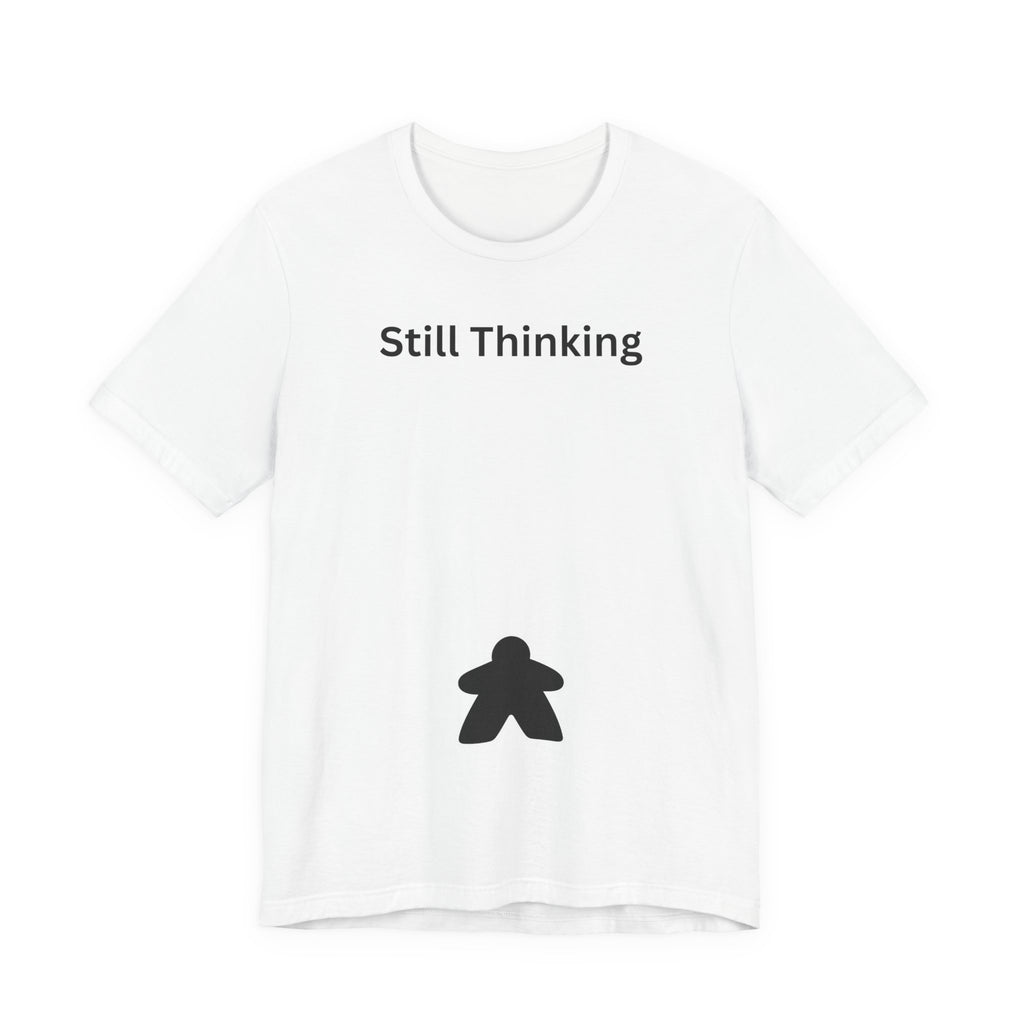 STILL THINKING