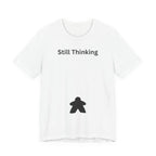 STILL THINKING