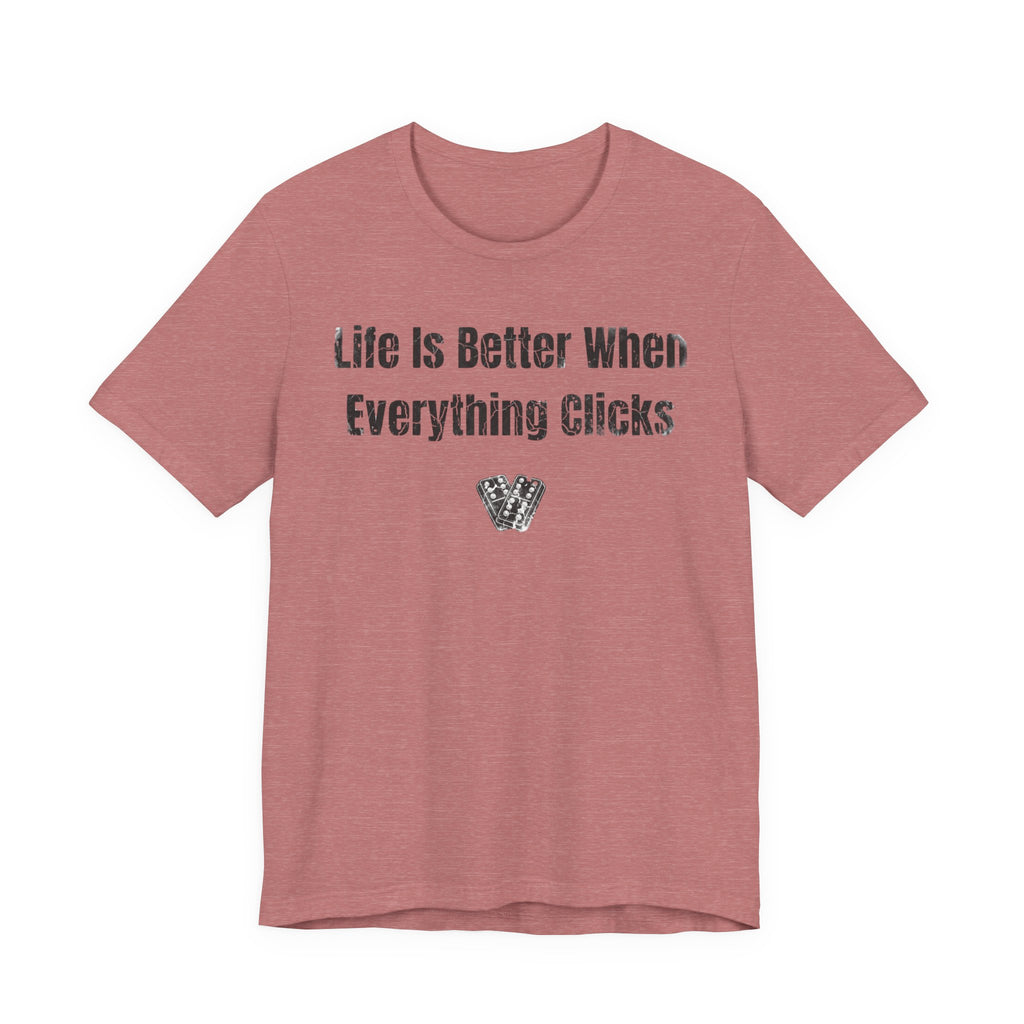 Life Is Better When Everything Clicks
