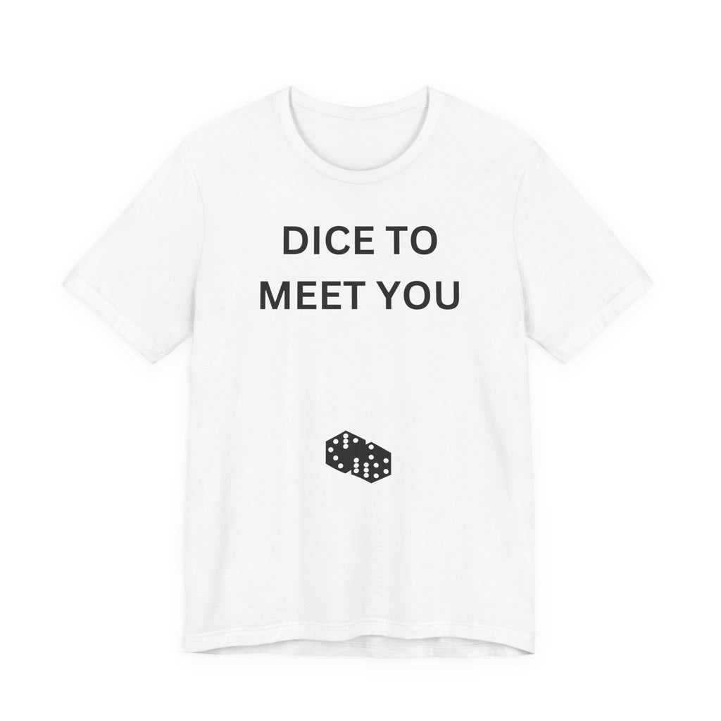 DICE TO MEET YOU